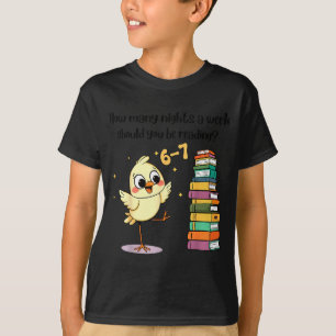 How Many Nights A Week Should You Be Reading_ 6–7  T-Shirt