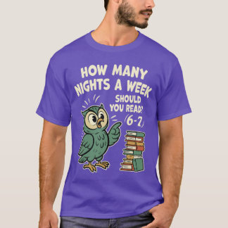 How Many Nights a Week Should You Read 67 Fun Read T-Shirt