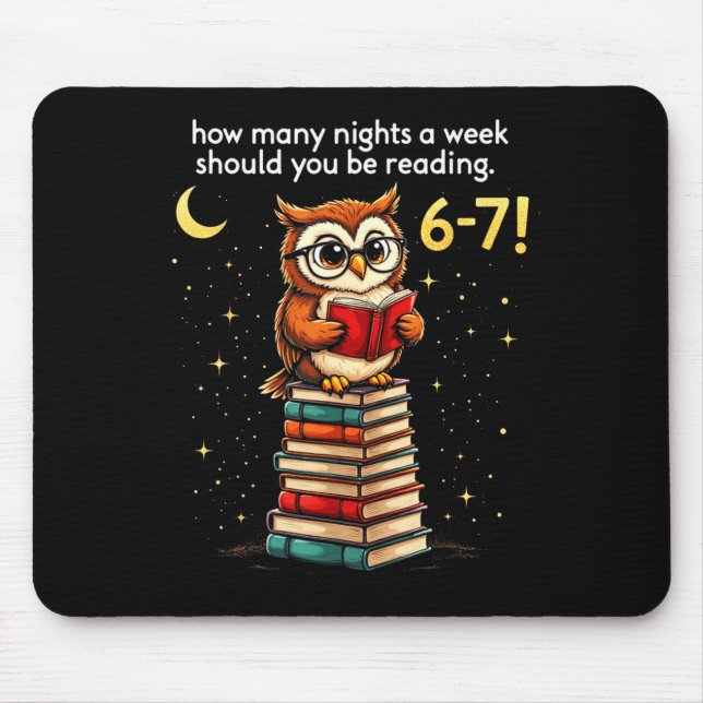 How Many Nights A Week Should You Read_ 6–7 Fun Te Mouse Pad (Front)