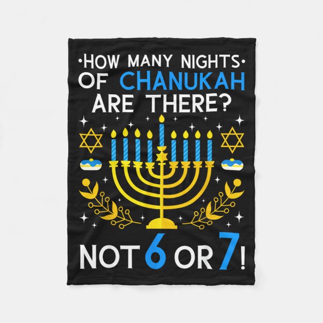 How Many Nights Of Chanukah_ 6 7 Funny Jewish Meme Fleece Blanket (Front)
