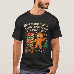 How Many Nights Should You Be Reading 6 7 Gingerbr T-Shirt