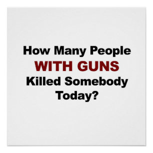 How Many People WITH GUNS Killed Somebody Today? Poster