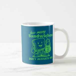 How Many Sandwiches Have You Made-for Me_ Funny Qu Coffee Mug
