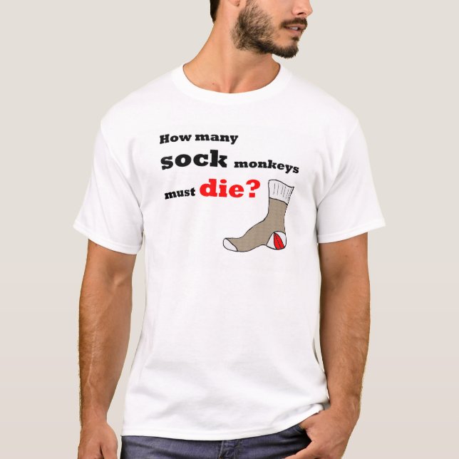 How Many Sock Monkeys Must Die? T-Shirt (Front)