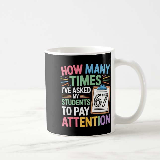 How Many Times 67 Teacher Meme Funny Clroom School Coffee Mug (Right)