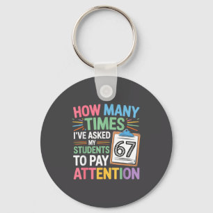 How Many Times 67 Teacher Meme Funny Clroom School Keychain