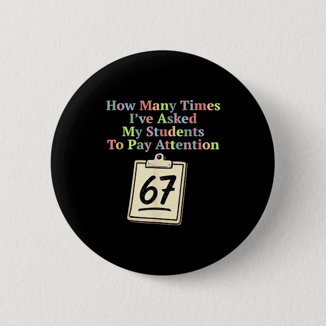 How Many Times I've Asked My Students To Pay Atten 2 Inch Round Button (Front)
