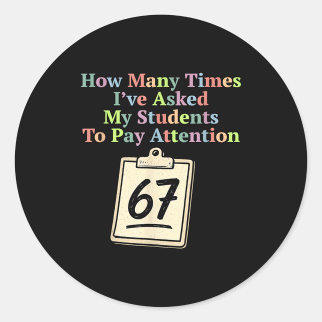 How Many Times I've Asked My Students To Pay Atten Classic Round Sticker (Front)