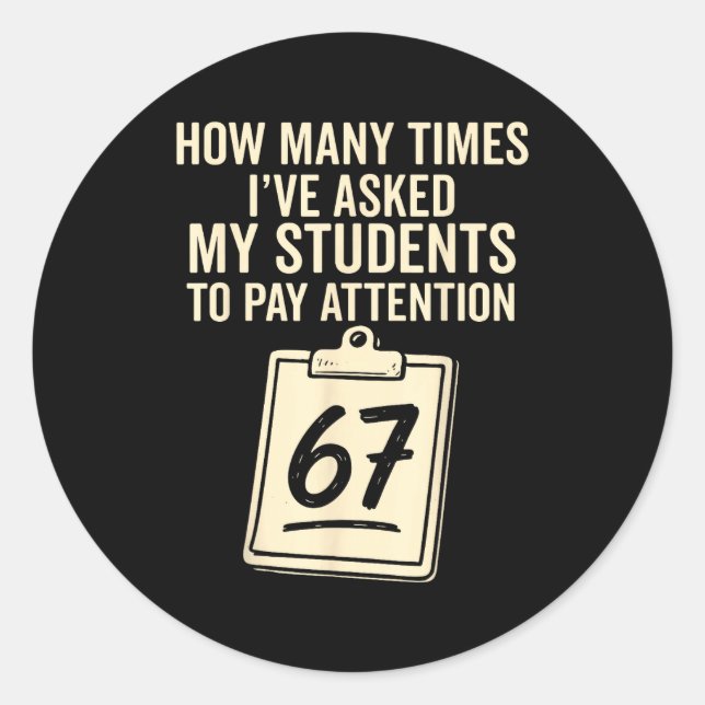 How Many Times I've Asked My Students To Pay Atten Classic Round Sticker (Front)