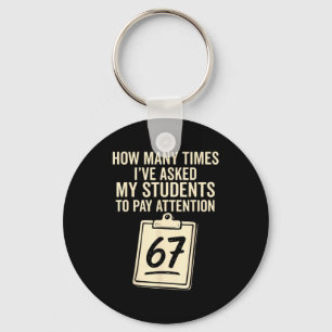 How Many Times I've Asked My Students To Pay Atten Keychain