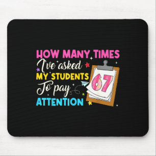 How Many Times I've Asked My Students To Pay Atten Mouse Pad