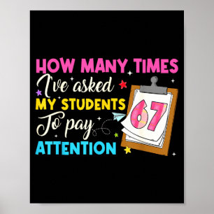 How Many Times I've Asked My Students To Pay Atten Poster