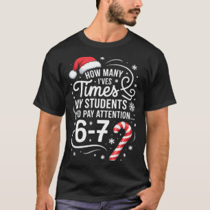 How Many Times I've Asked My Students To Pay Atten T-Shirt