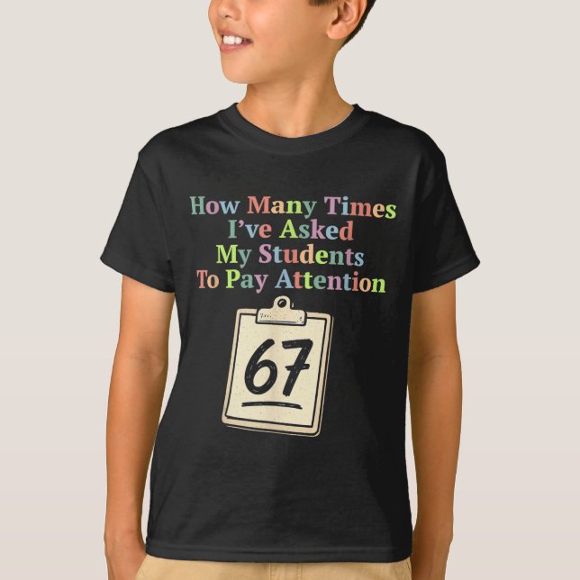 How Many Times I've Asked My Students To Pay Atten T-Shirt (Front)