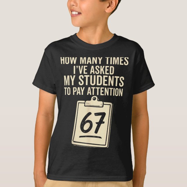 How Many Times I've Asked My Students To Pay Atten T-Shirt (Front)