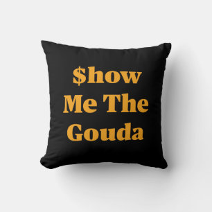 $how Me The Gouda Throw Pillow