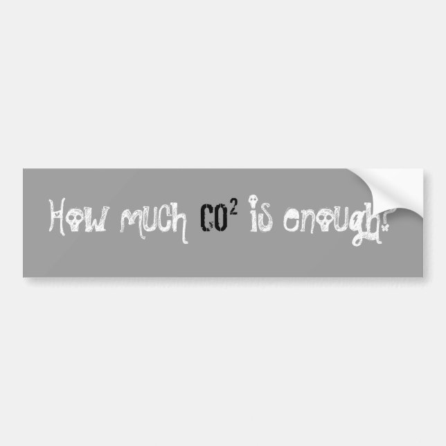 How much CO2 is enough? Bumper Sticker (Front)
