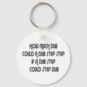 How Much Dub Step Keychain