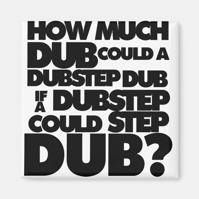 How Much Dubstep? Magnet (Front)