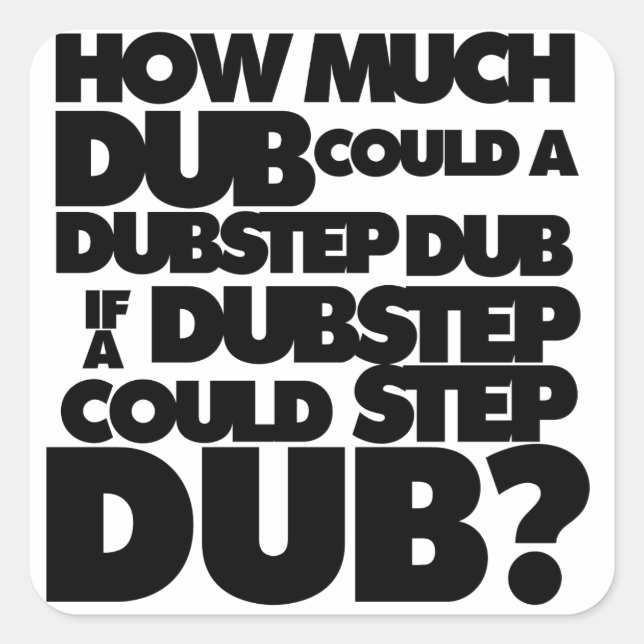 How Much Dubstep? Square Sticker (Front)