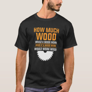 How Much Wood Would A Wood Work Woodworking For A T-Shirt