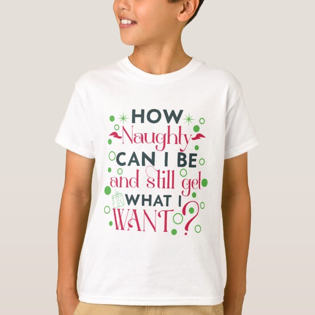How Naughty Can I Be T-Shirt (Front)