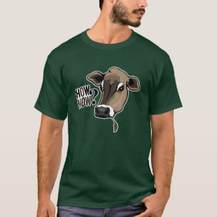 How Now Brown Cow? T-Shirt