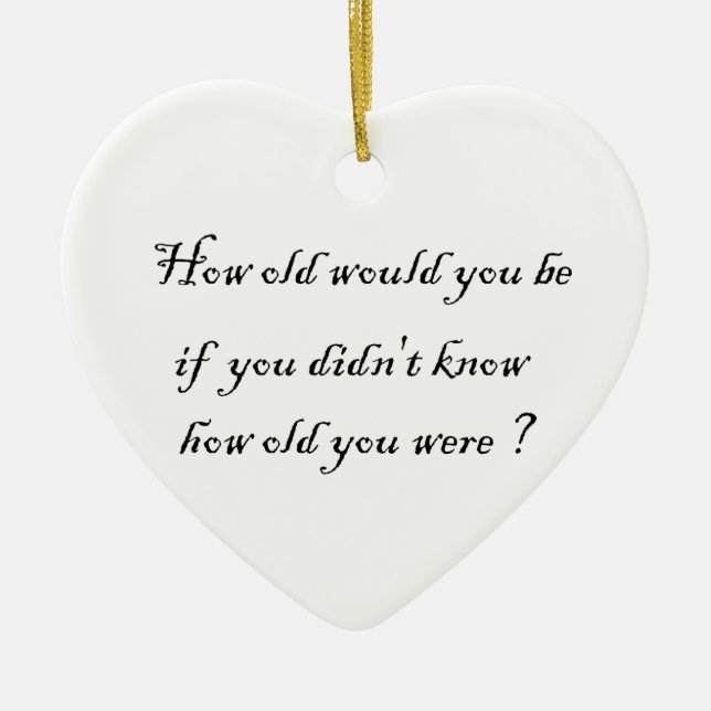 How old would you be?-heart ornament (Front)