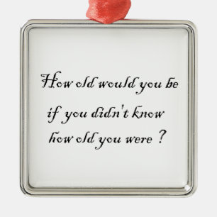 How old would you be?-premium square ornament