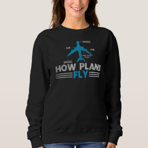 How Planes Fly Aerospace Engineer Engineering Sweatshirt