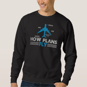 How Planes Fly Aerospace Engineer Engineering Sweatshirt