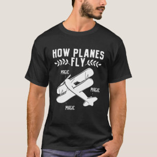 How Planes Fly Aerospace Engineer Pilot Airplane A T-Shirt