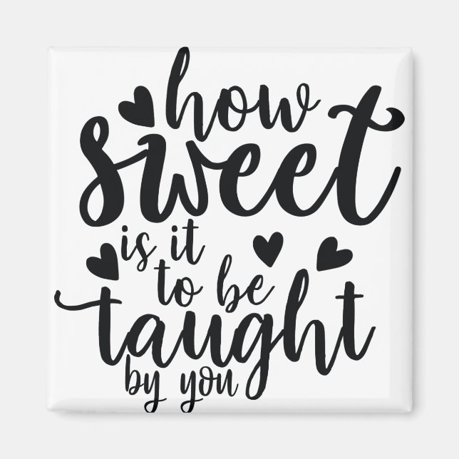 how sweet is it to be taught by you magnet (Front)