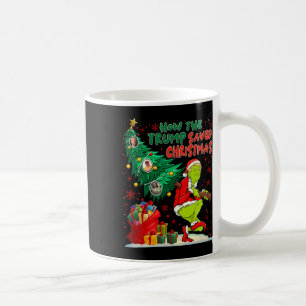How The Trump Saved Christmas Funny Christmas Trum Coffee Mug