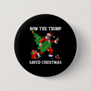 How The Trump Saved Christmas Funny Trump Christma 2 Inch Round Button