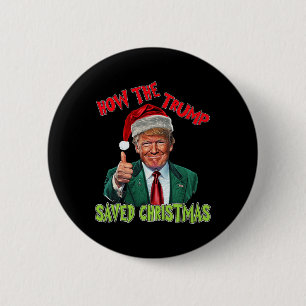 How The Trump Saved Christmas Funny Trump Christma 2 Inch Round Button