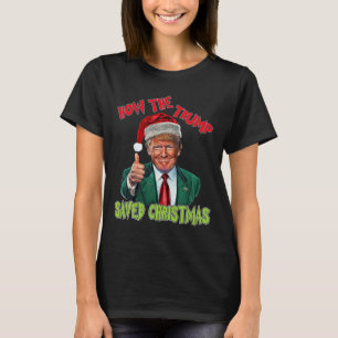 How The Trump Saved Christmas Funny Trump Christma T-Shirt