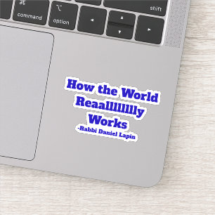 How the World Reaallllly works sticker