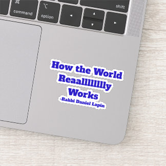 How the World Reaallllly works sticker