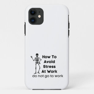 how to avoid stress at work do not go to work iPhone 11 case