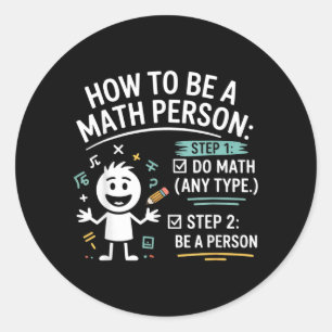 How To Be A Math Person Funny Teacher Student Pun Classic Round Sticker