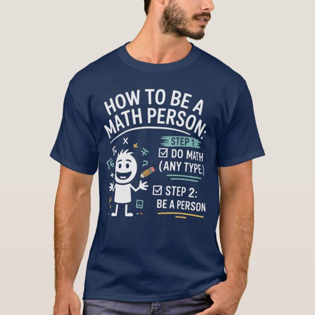 How to Be a Math Person Funnyeacher Student Pun bo T-Shirt (Front)