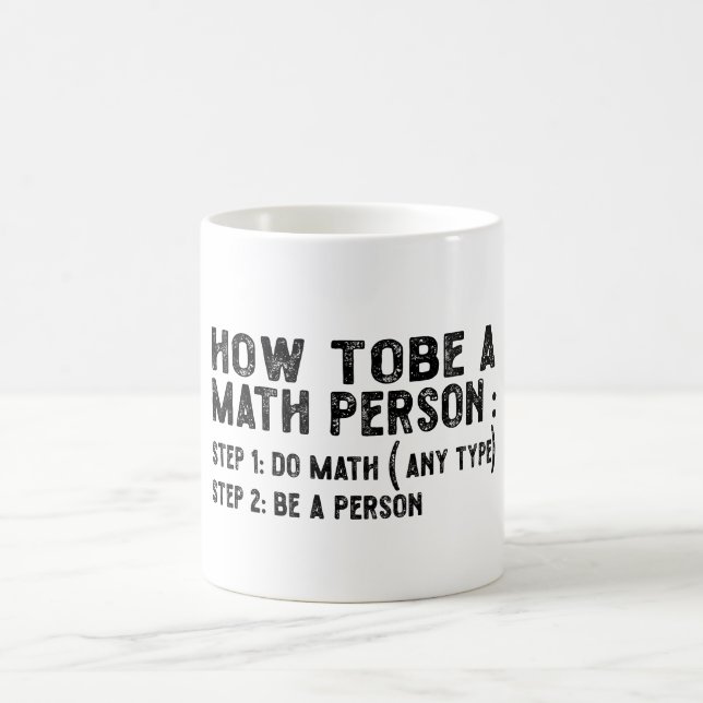 How To Be A Math Person - Teacher Mathematics Prof Coffee Mug (Center)