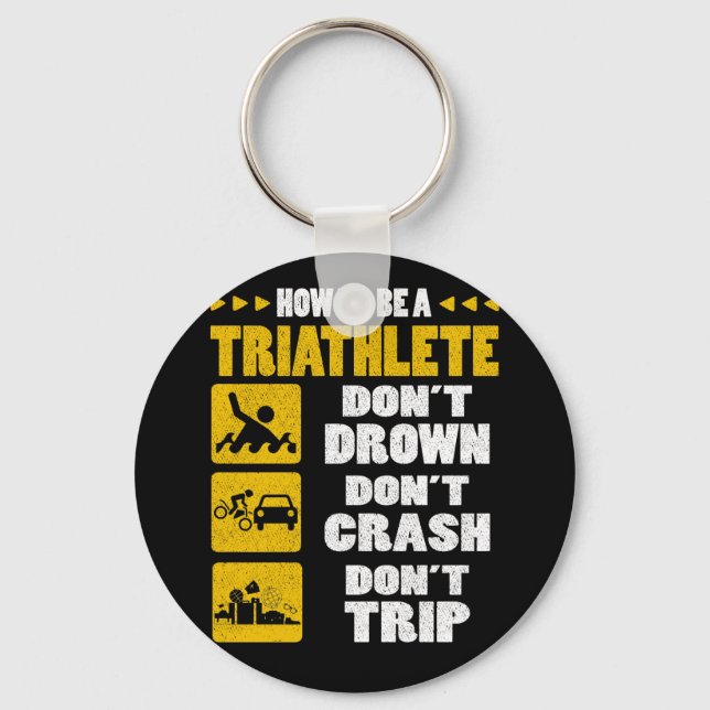How To Be A Triathlete Don't Drown Don't Crash Keychain (Front)