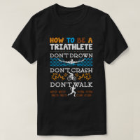 How To Be A Triathlete Funny Triathlon Triathlete