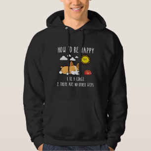 How To Be Happy Be A Corgi Hoodie