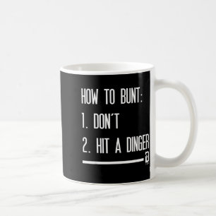 How To Bunt 1 Don't 2 Hit A Dinger Coffee Mug
