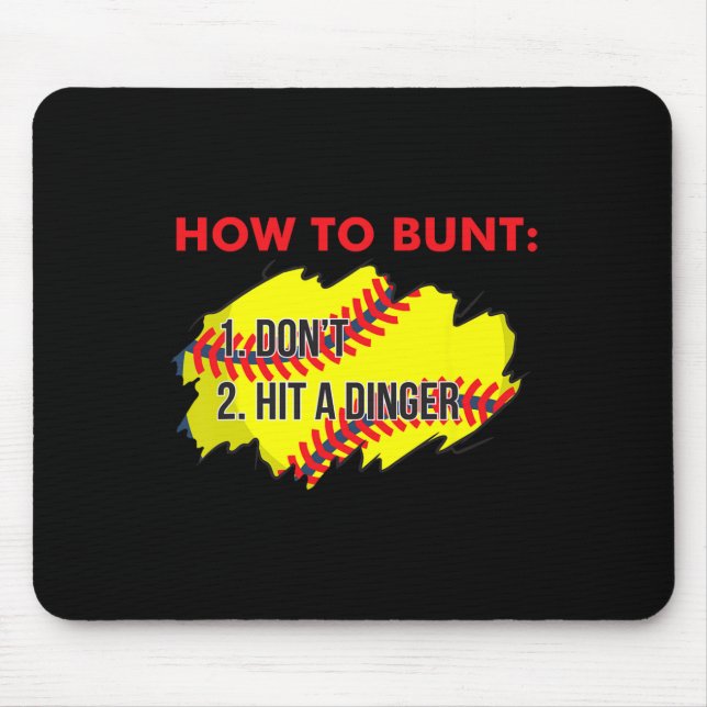 How To Bunt 1 Don't, 2 Hit A Dinger Funny Softll P Mouse Pad (Front)