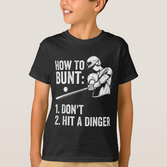 How To Bunt Don't Hit A Dinger Funny Baseball Play T-Shirt (Front)