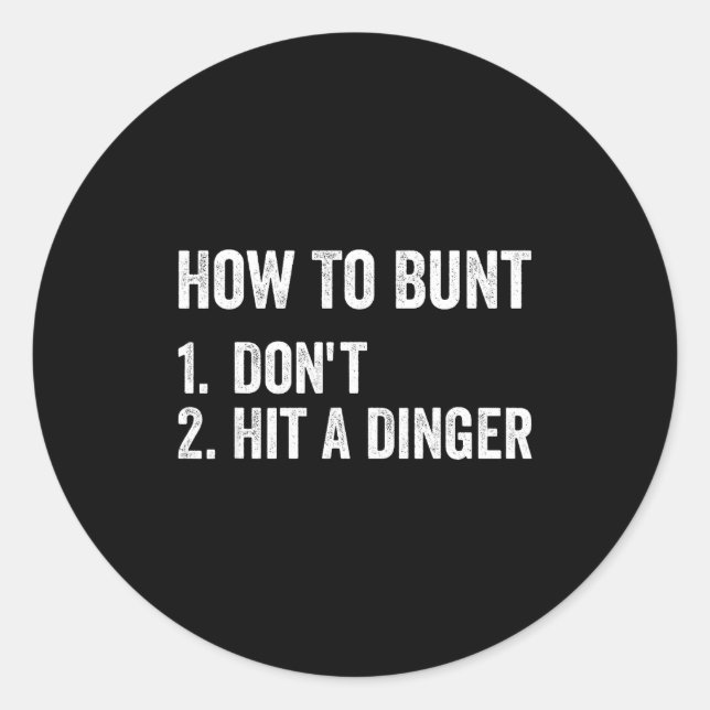 How To Bunt Don't Hit A Dinger Funny Baseball Soft Classic Round Sticker (Front)